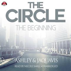 The Circle: The Beginning Audiobook, by Ashley & JaQuavis