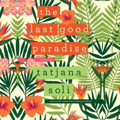 The Last Good Paradise Audiobook, by Tatjana Soli