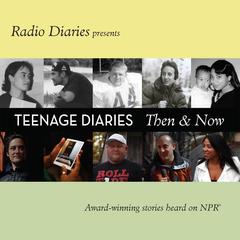 Teenage Diaries: Then and Now Audiobook, by Radio Diaries