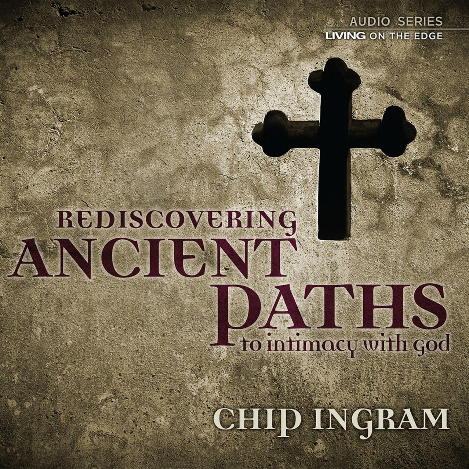 Ancient Paths to Intimacy with God Teaching Series Audiobook, by Chip Ingram