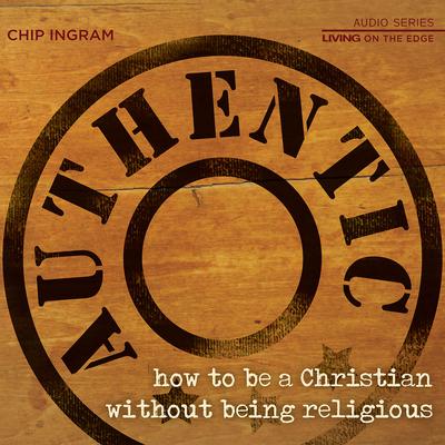 Authentic Teaching Series: How to be a Christian Without Being Religious Audiobook, by Chip Ingram