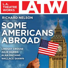 Some Americans Abroad Audiobook, by Richard Nelson