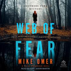Web of Fear: A Police Procedural Novel Audiobook, by Mike Omer