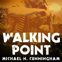 Walking Point: An Infantrymans Untold Story Audiobook, by Michael H. Cunningham