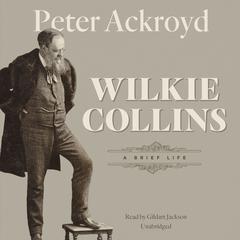 Wilkie Collins: A Brief Life Audiobook, by Peter Ackroyd