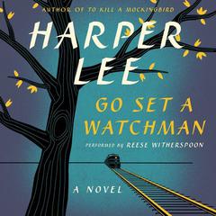 Go Set a Watchman: A Novel Audiobook, by 