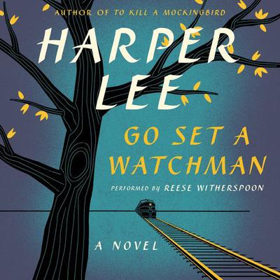 Go Set a Watchman: A Novel Audiobook, by Harper Lee