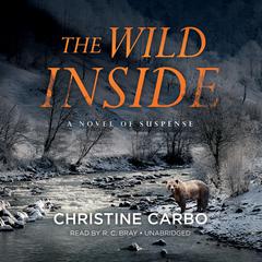 The Wild Inside: A Novel of Suspense Audiobook, by Christine Carbo