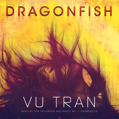 Dragonfish: A Novel Audiobook, by Vu Tran