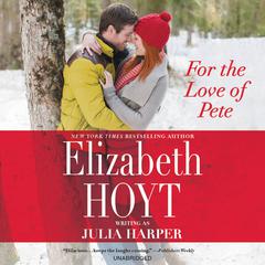For the Love of Pete Audiobook, by Elizabeth Hoyt