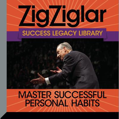 Master Successful Personal Habits: Success Legacy Library Audiobook, by Zig Ziglar