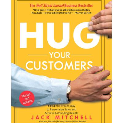 Hug Your Customers: STILL The Proven Way to Personalize Sales and Achieve Astounding Results Audiobook, by Jack Mitchell