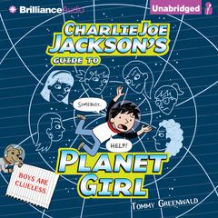 Charlie Joe Jackson's Guide to Planet Girl Audiobook, by Tommy Greenwald