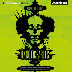 The Unnoticeables: A Novel Audiobook, by Robert Brockway