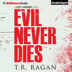 Evil Never Dies Audiobook, by T. R. Ragan