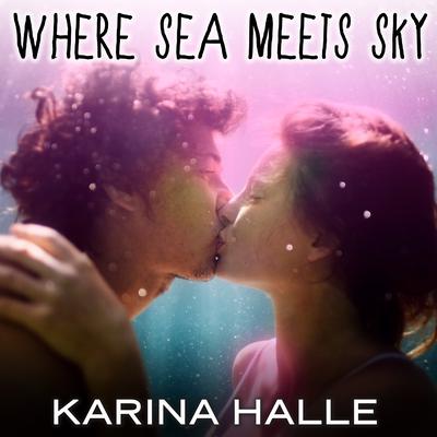 Where Sea Meets Sky Audiobook, by Karina Halle