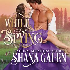 While You Were Spying Audiobook, by Shana Galen