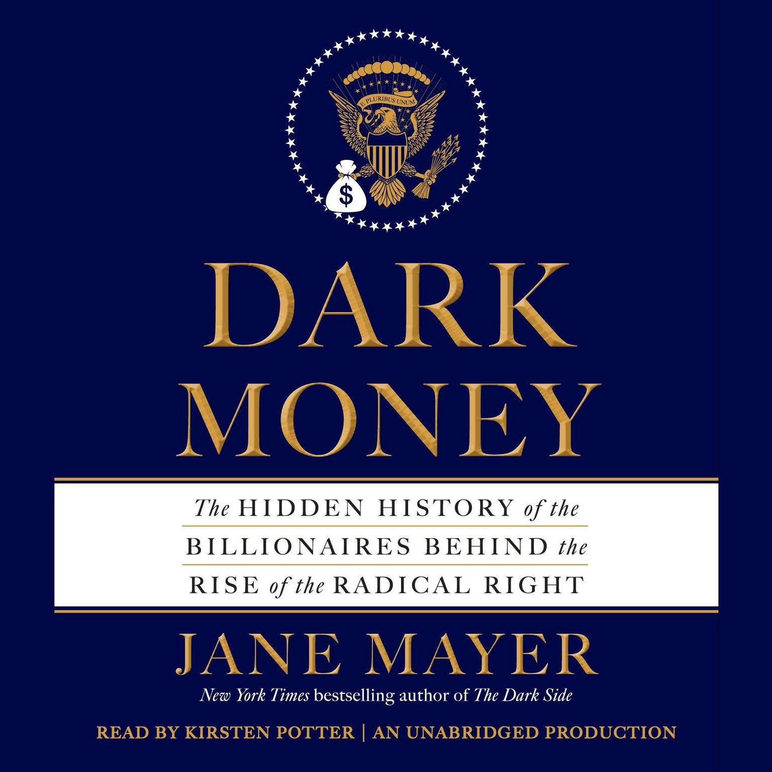 Dark Money: The Hidden History of the Billionaires Behind the Rise of the Radical Right Audiobook, by Jane Mayer