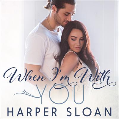 When I'm With You Audiobook, by Harper Sloan