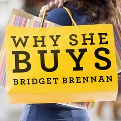 Why She Buys: The New Strategy for Reaching the World’s Most Powerful Consumers Audiobook, by Bridget Brennan