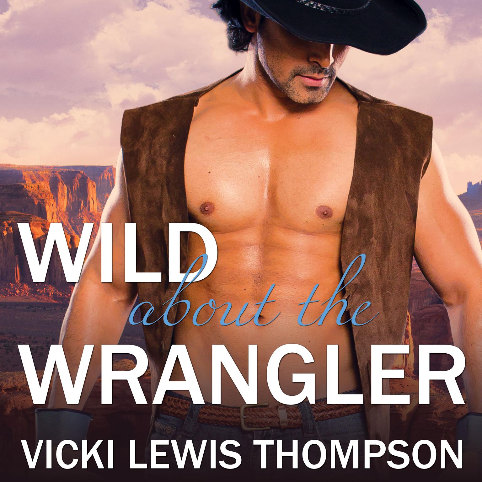 Wild About the Wrangler Audiobook, by Vicki Lewis Thompson