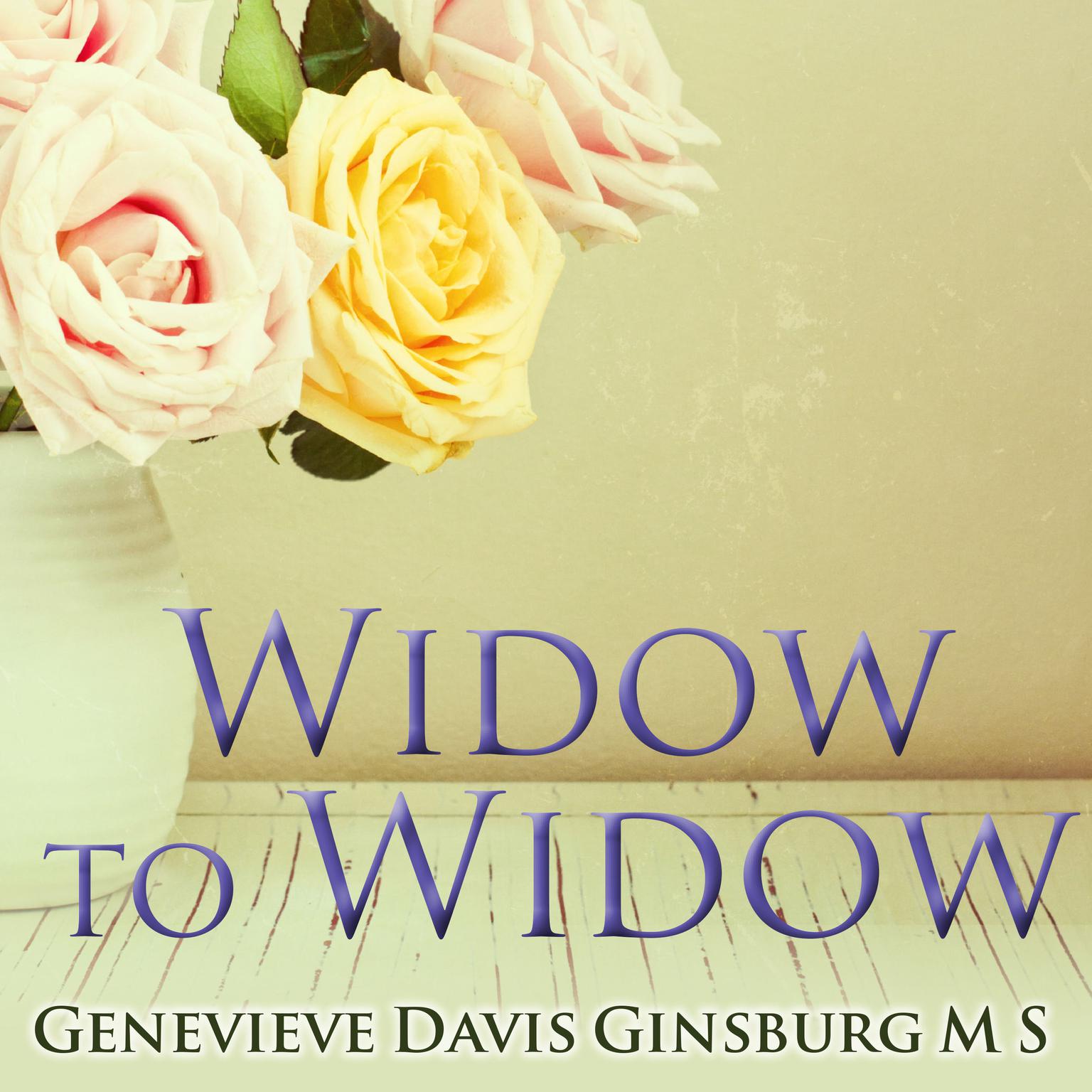 Widow to Widow: Thoughtful, Practical Ideas for Rebuilding Your Life Audiobook, by Genevieve Davis Ginsburg