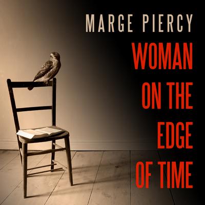 Woman on the Edge of Time: A Novel Audiobook, by Marge Piercy