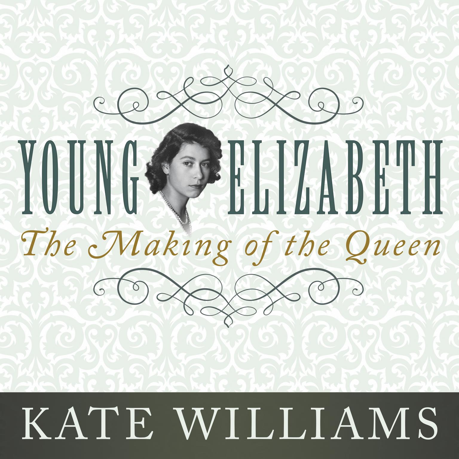 Young Elizabeth: The Making of the Queen Audiobook, by Kate Williams
