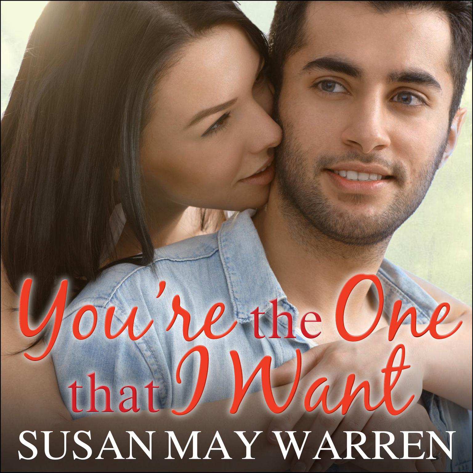 Youre the One That I Want Audiobook, by Susan May Warren