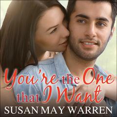 Youre the One That I Want Audiobook, by Susan May Warren