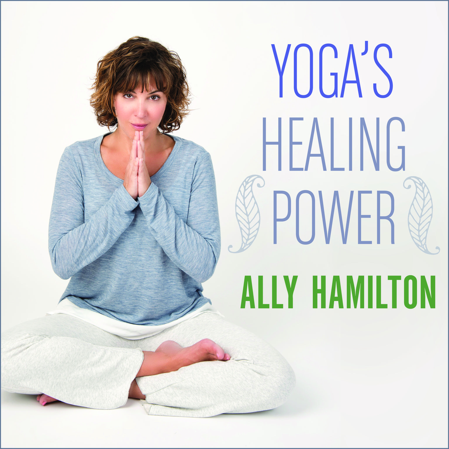 Yogas Healing Power: Looking Inward for Change, Growth, and Peace Audiobook, by Ally Hamilton