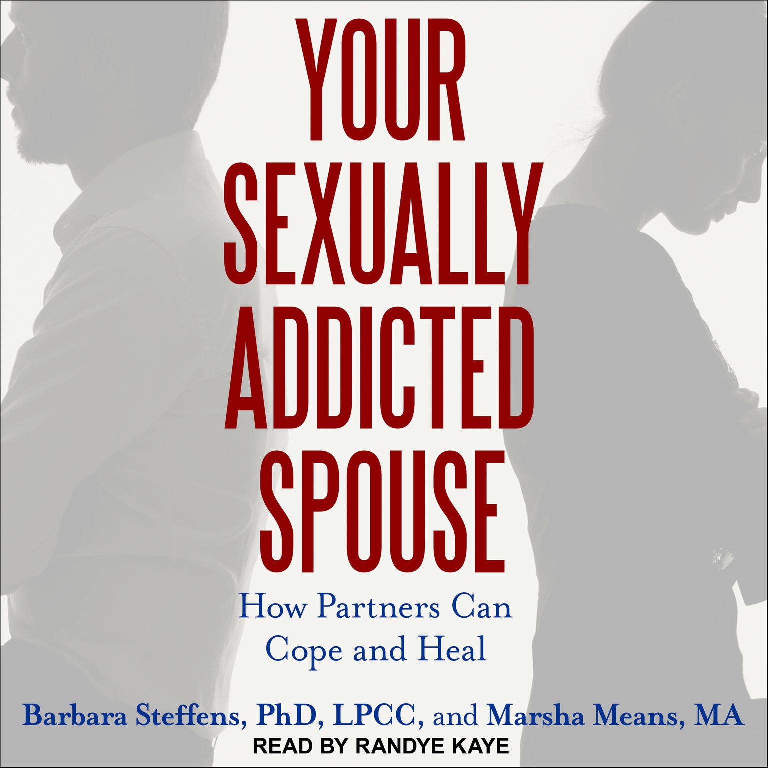 Your Sexually Addicted Spouse: How Partners Can Cope and Heal Audiobook, by Marsha Means