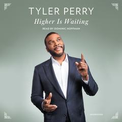 Higher Is Waiting: Passages of Inspiration Audiobook, by Tyler Perry