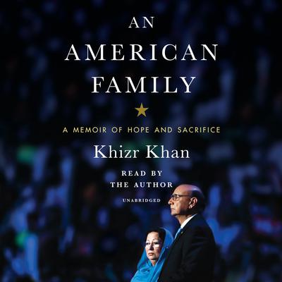An American Family: A Memoir of Hope and Sacrifice Audiobook, by Khizr Khan