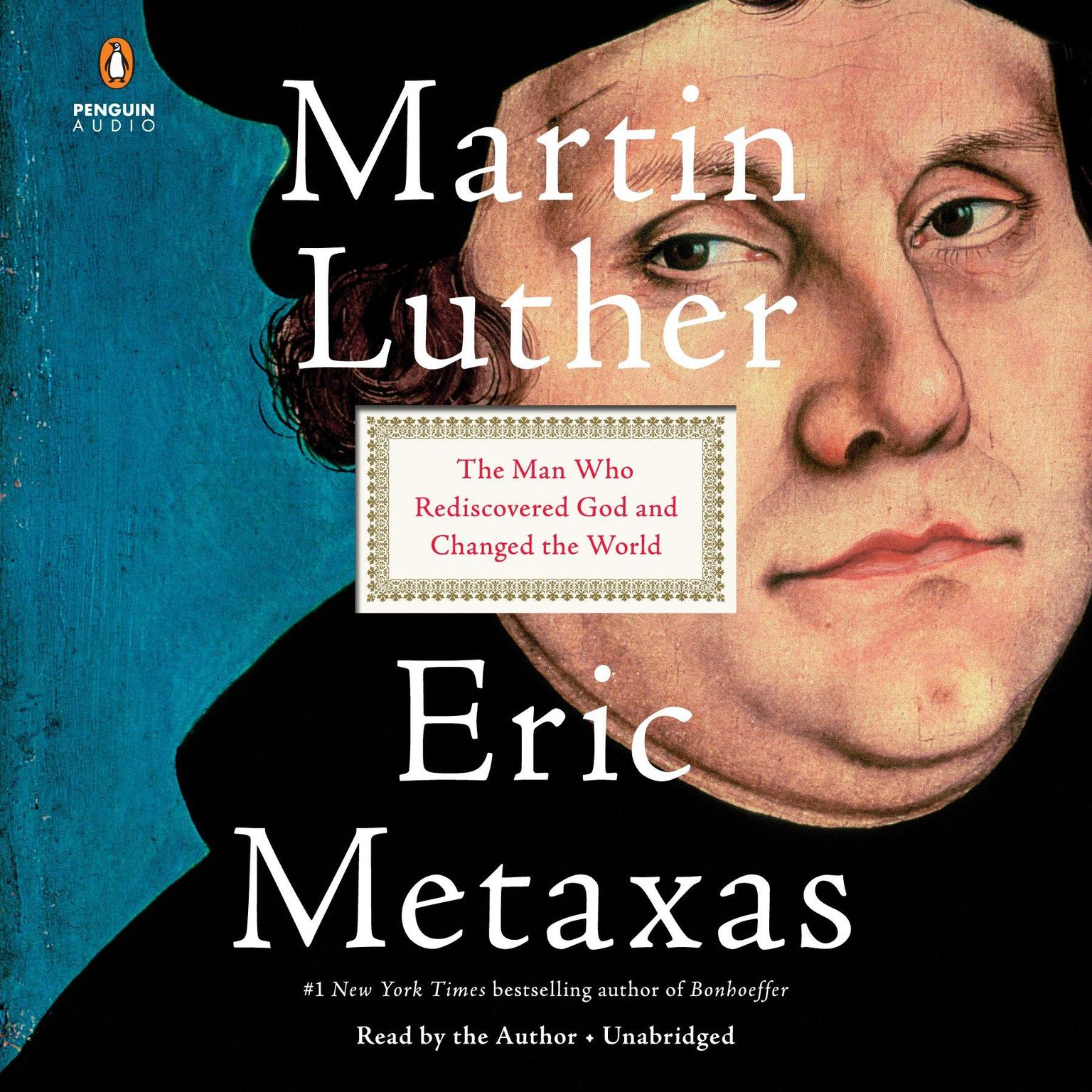 Martin Luther: The Man Who Rediscovered God and Changed the World Audiobook, by Eric Metaxas