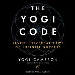 The Yogi Code: Seven Universal Laws of Infinite Success Audiobook, by Yogi Cameron