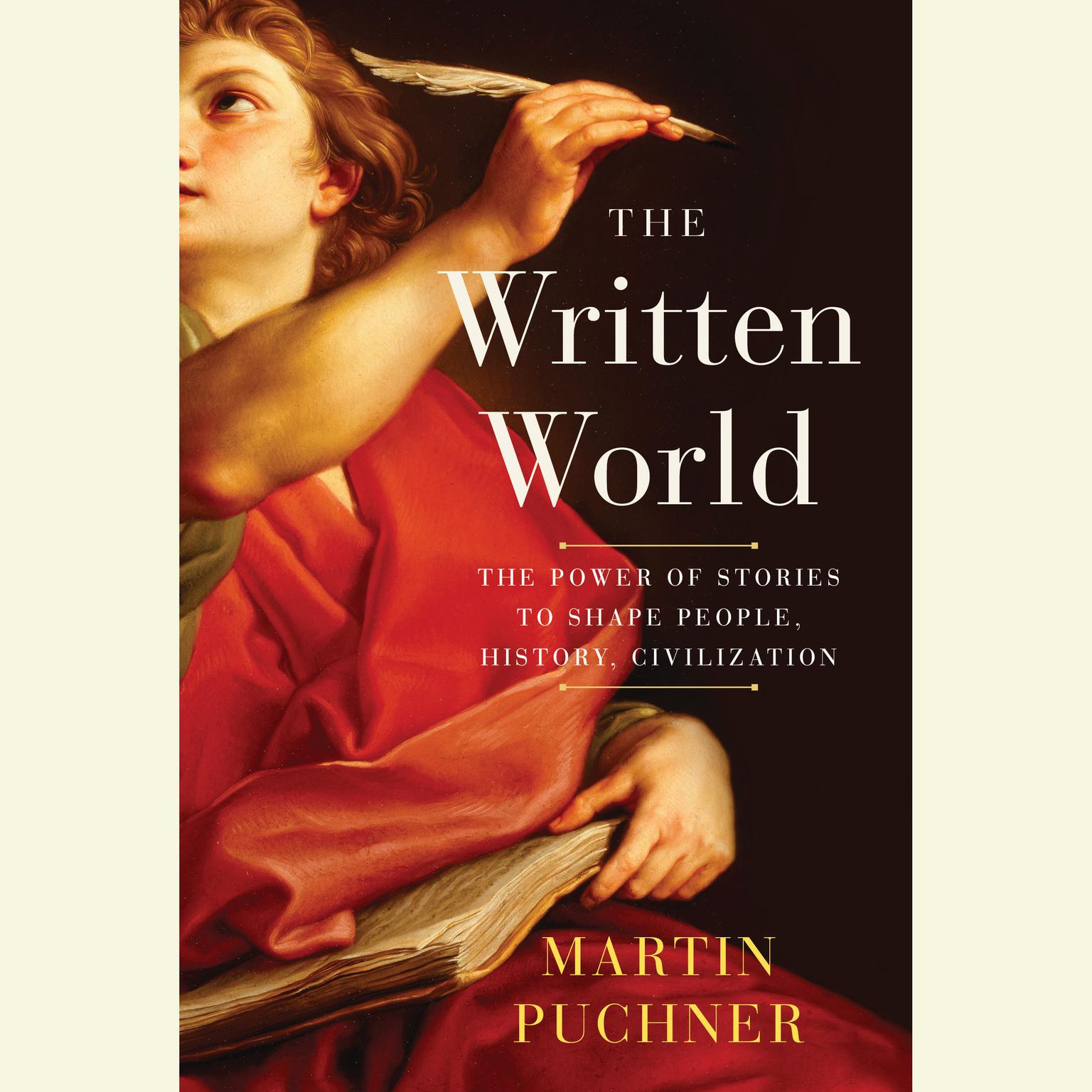 The Written World: The Power of Stories to Shape People, History, Civilization Audiobook, by Martin Puchner