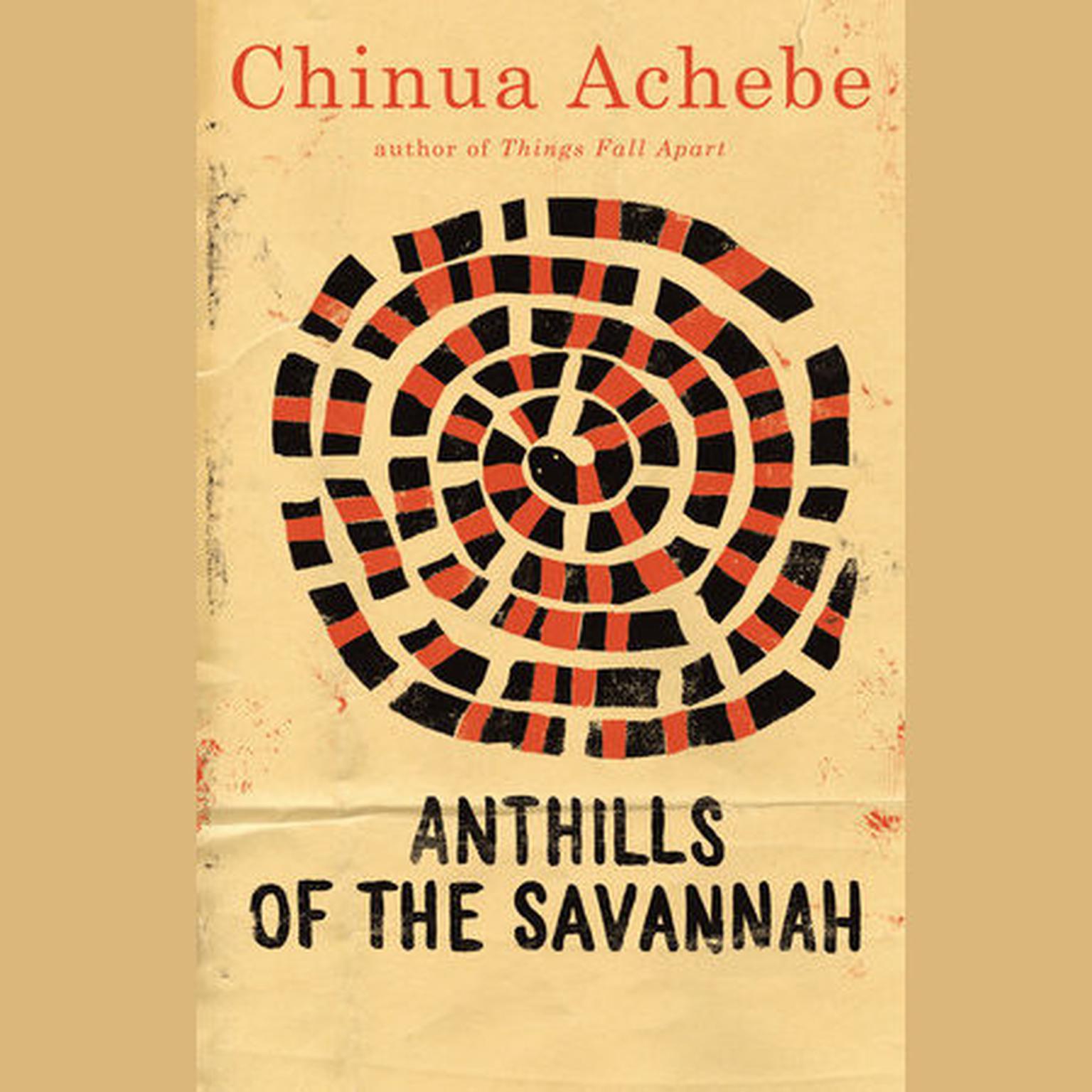 Anthills of the Savannah Audiobook, by Chinua Achebe