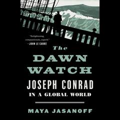 The Dawn Watch: Joseph Conrad in a Global World Audiobook, by 