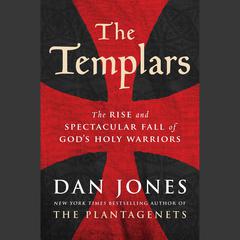 The Templars: The Rise and Spectacular Fall of God's Holy Warriors Audiobook, by 