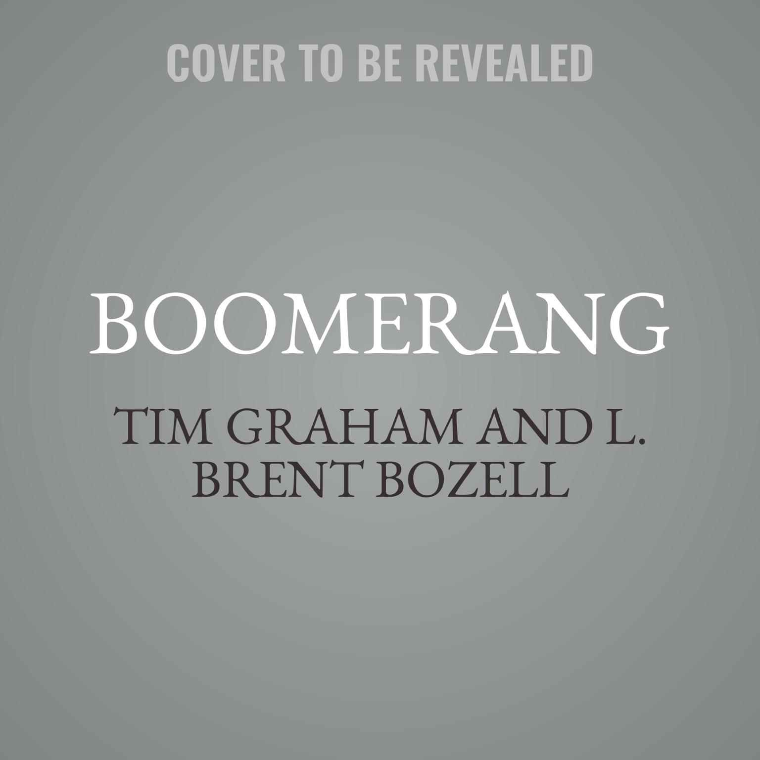 Boomerang: How the Left-Wing Media Tried to Destroy Trump and Destroyed Itself Instead Audiobook, by L. Brent Bozell