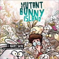 Mutant Bunny Island Audiobook, by Obert Skye