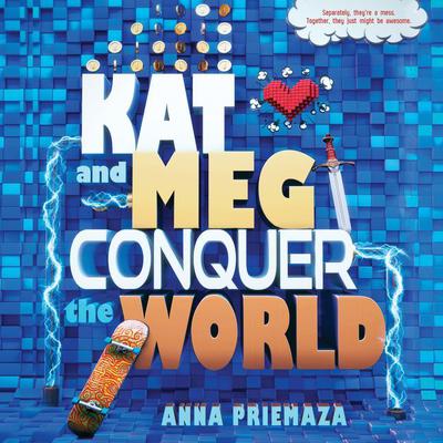 Kat and Meg Conquer the World Audiobook, by Anna Priemaza
