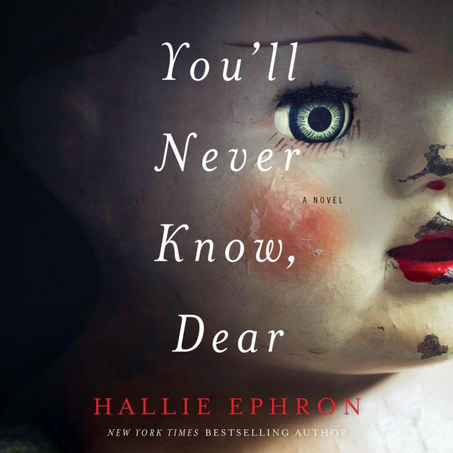 Youll Never Know, Dear: A Novel of Suspense Audiobook, by Hallie Ephron