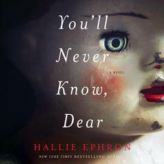 You'll Never Know, Dear: A Novel of Suspense Audiobook, by Hallie Ephron