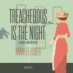 Treacherous Is the Night: A Verity Kent Mystery Audiobook, by Anna Lee Huber