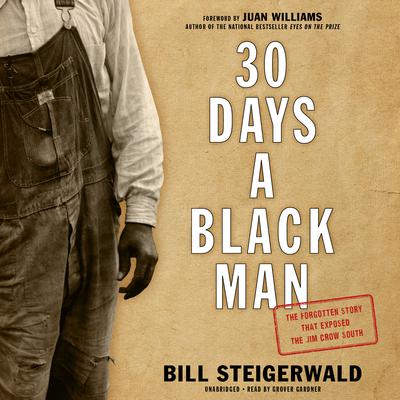 30 Days a Black Man: The Forgotten Story That Exposed the Jim Crow South Audiobook, by Bill Steigerwald