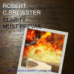 Clarity must Prevail Audiobook, by Robert C. Brewster