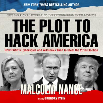 The Plot to Hack America Audiobook, by Malcolm Nance