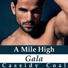 A Mile High Gala (A Mile High Romance Book 7) Audiobook, by Cassidy Coal